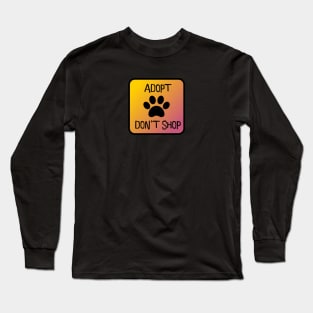 Adopt Don't Shop Long Sleeve T-Shirt